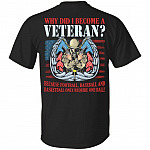 Why Did I Become A Veteran Because Football Baseball and Basketball Only Require One Ball Print On Back T-Shirt, Black, Unisex T-Shirt
