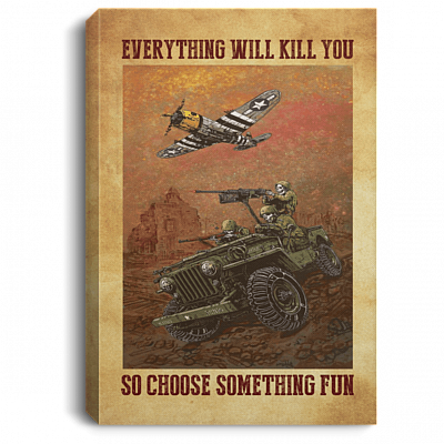 Veteran Soldier Everything Will Kill You So Choose Something Fun Retro Framed Canvas - Unframed Poster, White, 0.75'' Framed Canvas