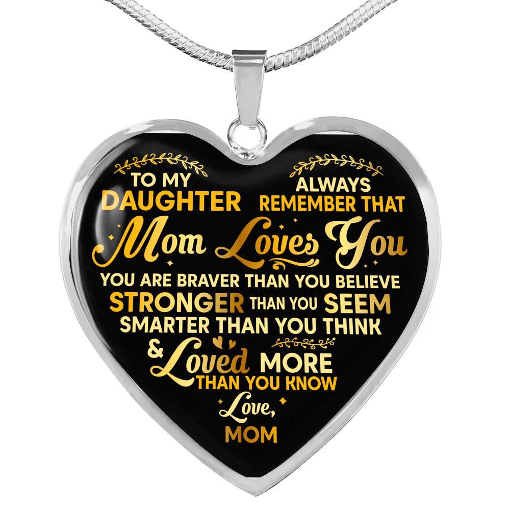 To My Daughter Always Remember That Mom Loves You You Are Braver Than You Believe Heart Pendant Necklace - Heart Luxury Necklace (Silver) To My Daughter Always Remember That Mom Loves You You Are Braver Than You Believe Heart Pendant Necklace - Heart Luxury Necklace (Silver)