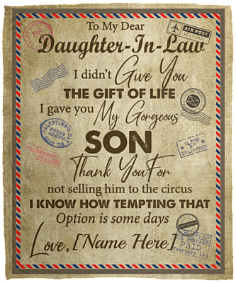 Personalized To My Dear Daughter In Law I Didn't Give You The Gift Of Life Letter Fleece Blanket – Mink Sherpa Blanket, White, Cozy Plush Fleece Blanket - 50x60