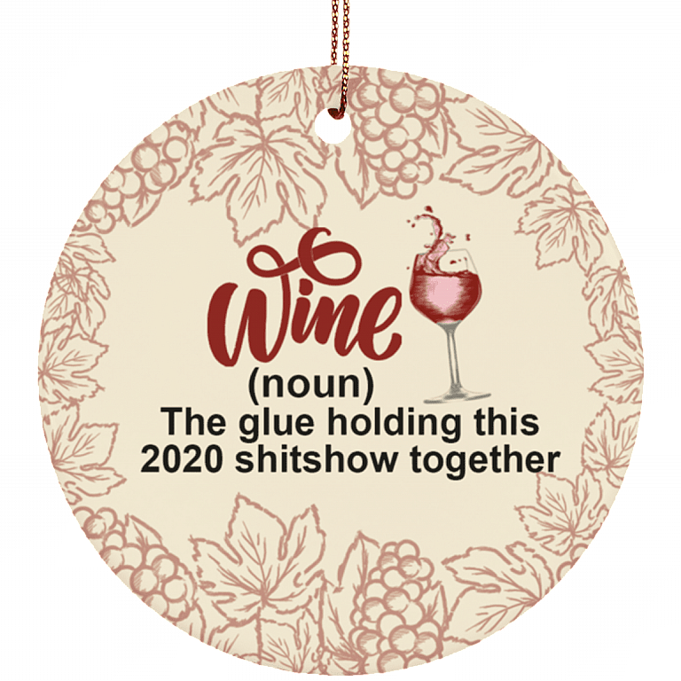 Wine The Glue Holding This Shitshow Together Decorative Christmas Ornament - Flat Circle Porcelain Ornament, White, Ceramic Circle Ornament