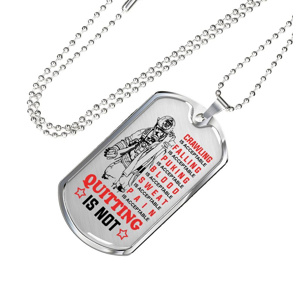 Crawling Is Acceptable Falling Is Acceptable Quitting Is Not Firefighter Gift Dog Tag Pendant Necklace - Dog Tag (Silver)