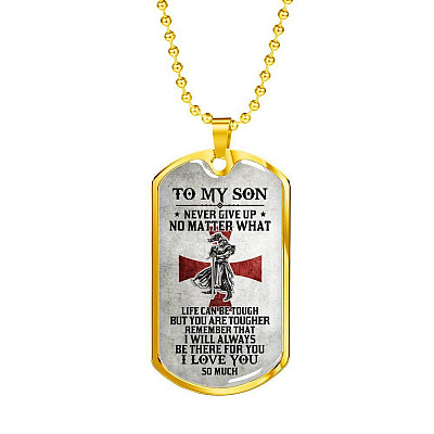 To My Son Never Give Up No Matter What Life Can Be Tough But You Are Tougher Dog Tag Pendant Necklace - Dog Tag (Gold Plated)