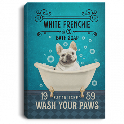 White Frenchie Dog Co Bath Soap Wash Your Paws Funny Framed Canvas Prints - Unframed Poster, White, 0.75'' Framed Canvas