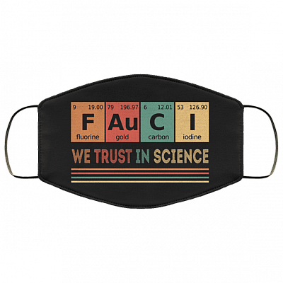 Fauci We Trust In Science Washable Reusable Custom - Printed Cloth Face Mask Cover, Black, Cloth Face Cover – Medium/Large