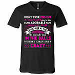 Don't Ever Piss Off A Short Girl They're Like Cute Short Girl Are Crazy Funny Saying T-Shirt - V-Neck Shirt, Black, V-Neck T-Shirt
