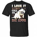 I Love It When You Call Me Big Appa T-Shirt, Black, Unisex T-Shirt