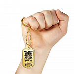 My Son Keep Your Head Up God Gives His Hardest Battle Dog Tag Necklace - Dog Tag (Gold Plated) My Son Keep Your Head Up God Gives His Hardest Battle Dog Tag Necklace - Dog Tag (Gold Plated)