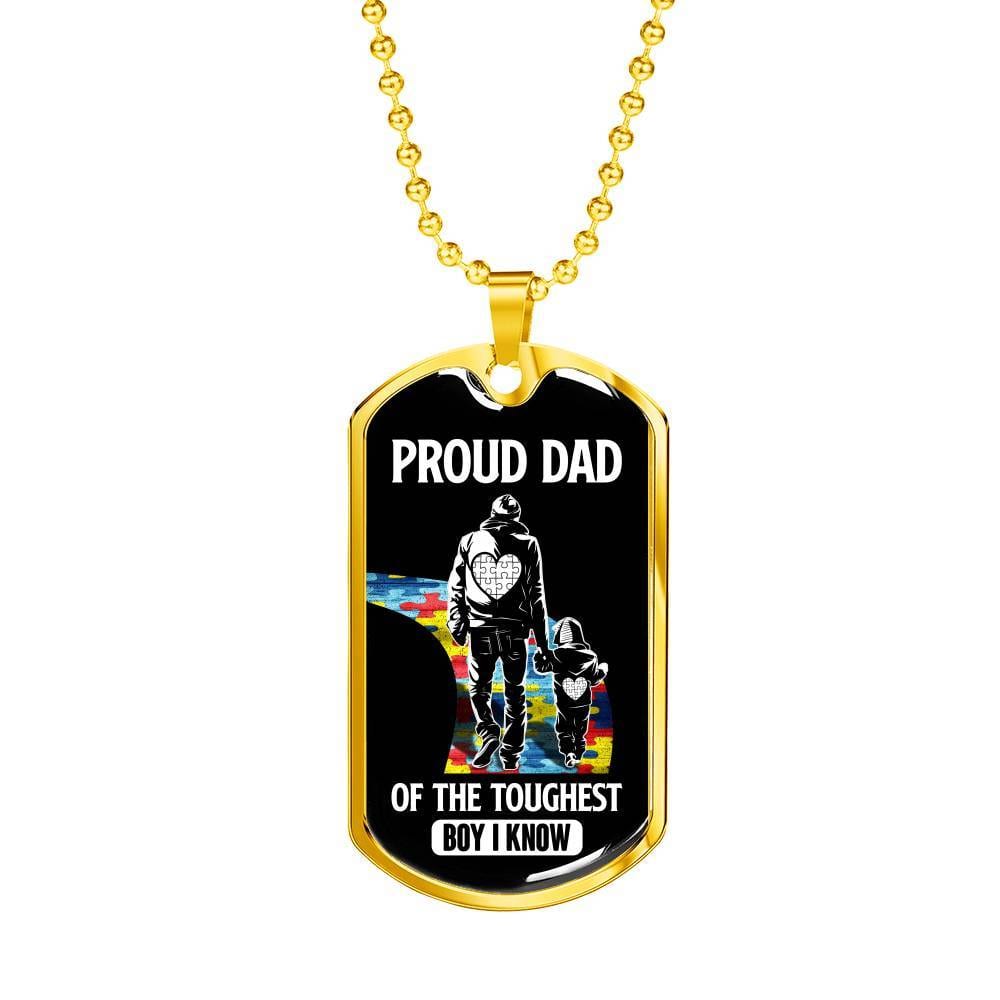 Proud Dad of the Toughest Boy I Know Autism Awareness Dog Tag Pendant Necklace - Dog Tag (Gold Plated) Proud Dad of the Toughest Boy I Know Autism Awareness Dog Tag Pendant Necklace - Dog Tag (Gold Plated)