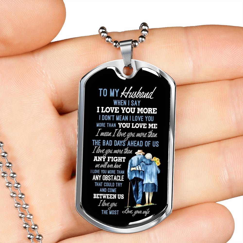 Wife To My Husband when I Say I Love You More Dog Tag Pendant Necklace - Dog Tag (Silver) Wife To My Husband when I Say I Love You More Dog Tag Pendant Necklace - Dog Tag (Silver)