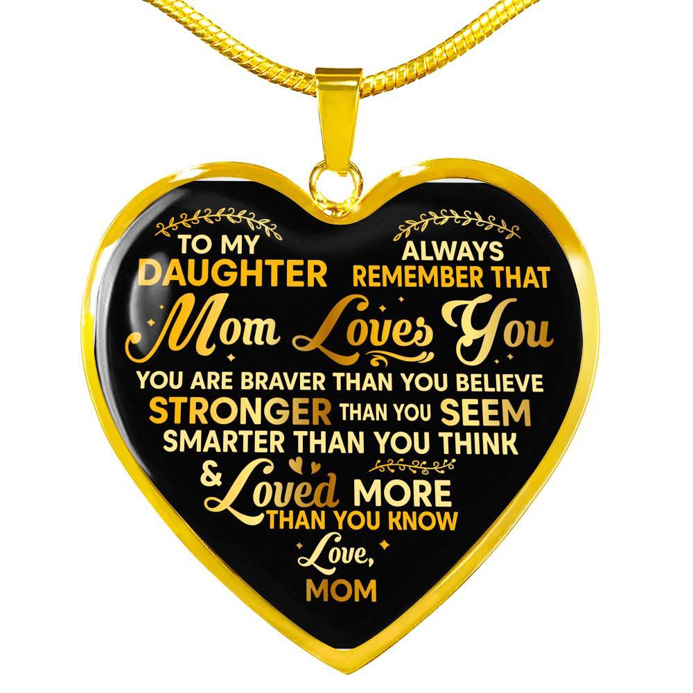 To My Daughter Always Remember That Mom Loves You You Are Braver Than You Believe Heart Pendant Necklace - Heart Luxury Necklace (Gold Plated) To My Daughter Always Remember That Mom Loves You You Are Braver Than You Believe Heart Pendant Necklace - Heart Luxury Necklace (Gold Plated)