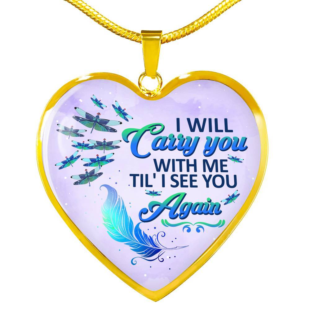 I Will Carry You With Me Til' I See You Again Dragonfly Memorial Heart Pendant Necklace - Heart Luxury Necklace (Gold Plated)