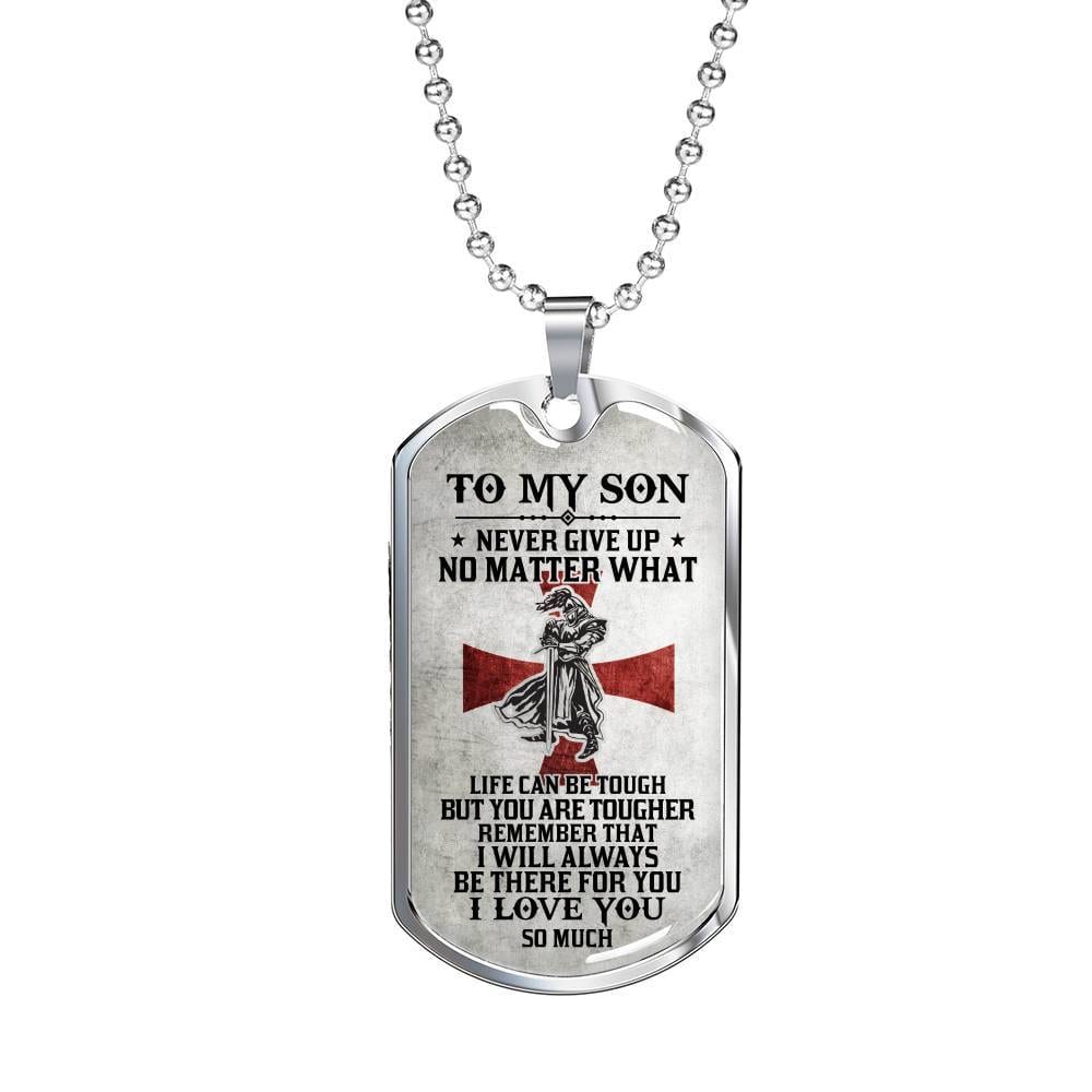To My Son Never Give Up No Matter What Life Can Be Tough But You Are Tougher Dog Tag Pendant Necklace - Dog Tag (Silver) To My Son Never Give Up No Matter What Life Can Be Tough But You Are Tougher Dog Tag Pendant Necklace - Dog Tag (Silver)