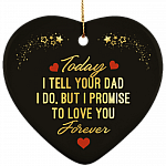 Today I Tell Your Dad I Do But I Promise To Love You Forever Holiday Flat Heart Porcelain Ceramic Ornament, White, Ceramic Heart Ornament Today I Tell Your Dad I Do But I Promise To Love You Forever Holiday Flat Heart Porcelain Ceramic Ornament, White, Ceramic Heart Ornament
