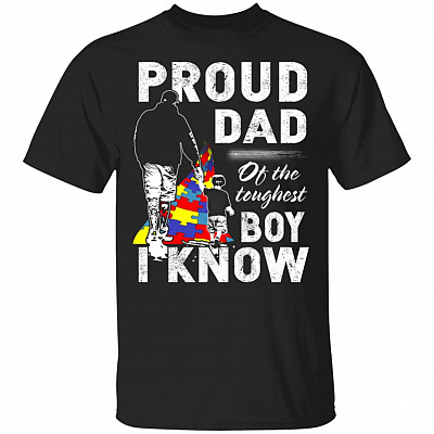 Proud Dad Of The Toughest Boy I Know Autism Boy T-Shirt - Dad Autism Awareness Shirt, Black, Unisex T-Shirt