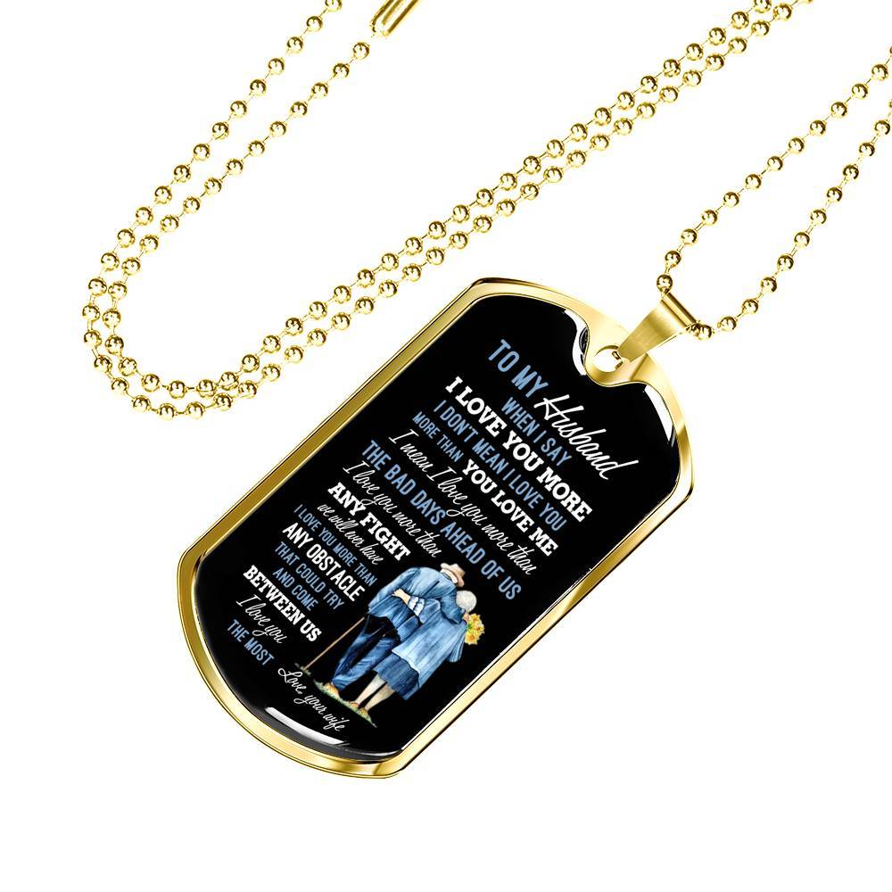 Wife To My Husband when I Say I Love You More Dog Tag Pendant Necklace - Dog Tag (Gold Plated) Wife To My Husband when I Say I Love You More Dog Tag Pendant Necklace - Dog Tag (Gold Plated)