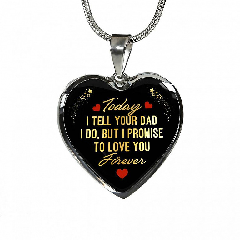 Today I Tell Your Dad I Do But I Promise To Love You Forever Heart Pendant Necklace - Bonus Daughter Gifts - Heart Luxury Necklace (Silver)