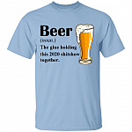 Beer The Glue Holding this 2020 Shitshow Together T-Shirt - Funny Beer Shirt - Sarcasm Drinking Shirt, Light Blue, Unisex T-Shirt