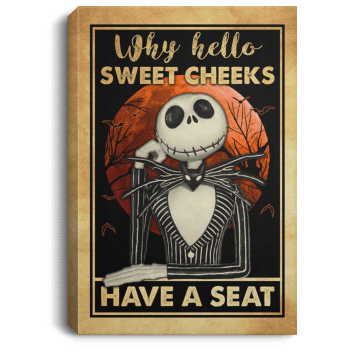 Why Hello Sweet Cheeks Have A Seat Jack Skellington Gallery Wrapped Framed Canvas Prints - Unframed Poster, White, 0.75'' Framed Canvas Why Hello Sweet Cheeks Have A Seat Jack Skellington Gallery Wrapped Framed Canvas Prints - Unframed Poster, White, 0.75'' Framed Canvas