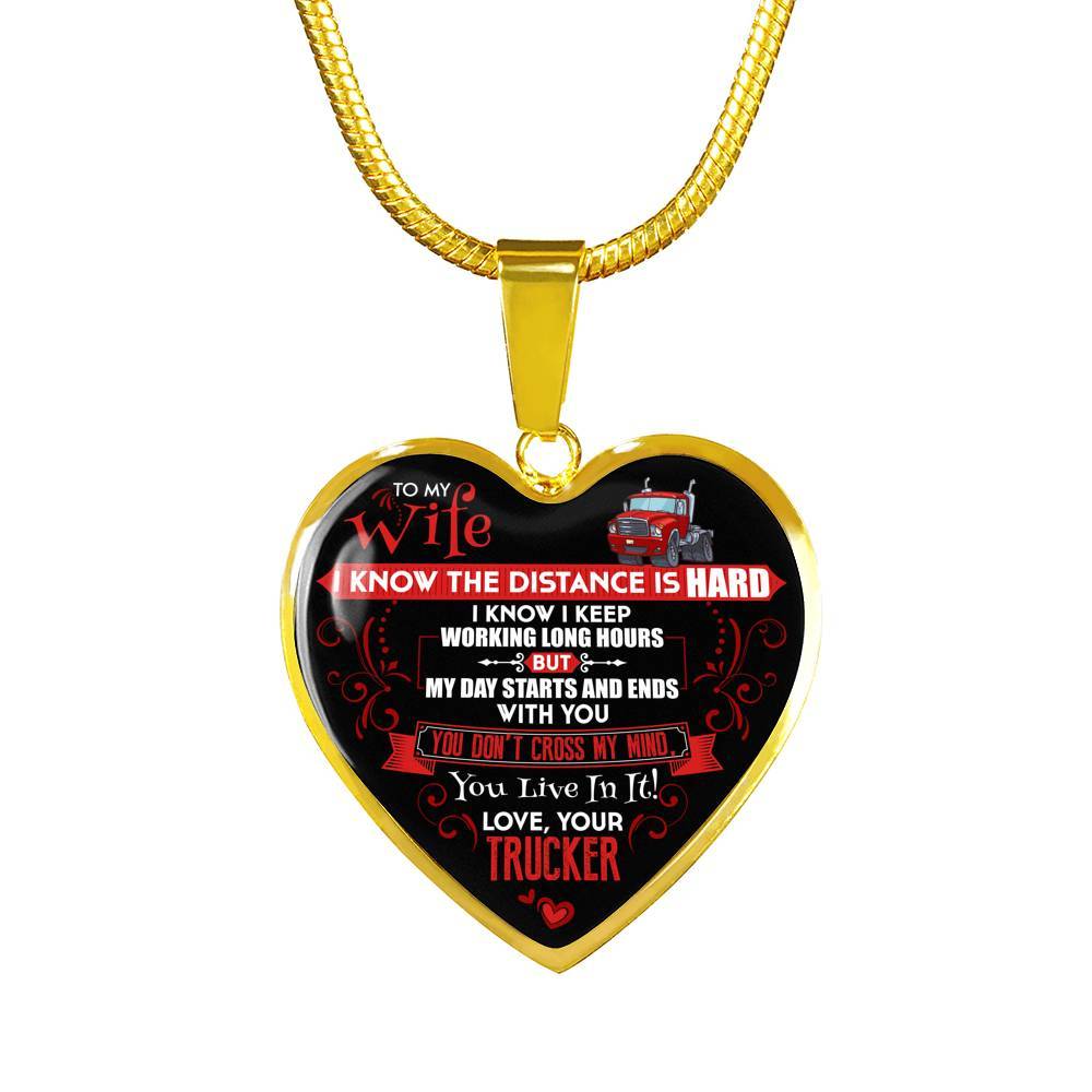 Trucker to My Wife I Know the Distance Is Hard I Know I Keep Working Long Hours Heart Pendant Necklace - Heart Luxury Necklace (Gold Plated) Trucker to My Wife I Know the Distance Is Hard I Know I Keep Working Long Hours Heart Pendant Necklace - Heart Luxury Necklace (Gold Plated)