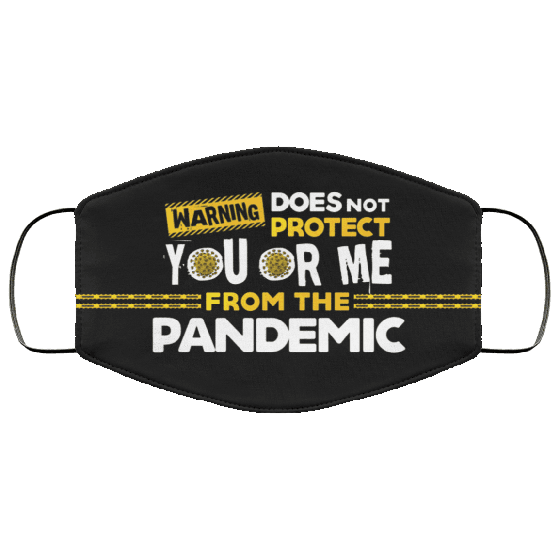 Warning Does Not Protect You Or Me From The Pandemic Washable Reusable Custom - Printed Cloth Face Mask Cover, Black, Cloth Face Cover – Medium/Large Warning Does Not Protect You Or Me From The Pandemic Washable Reusable Custom - Printed Cloth Face Mask Cover, Black, Cloth Face Cover – Medium/Large