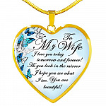 To My Wife I Love You Today Tomorrow And Forever You Are Beautiful Butterfly Heart Pendant Necklace - Heart Luxury Necklace (Gold Plated)