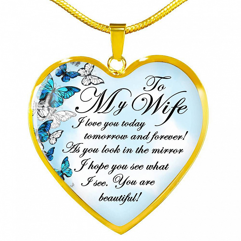 To My Wife I Love You Today Tomorrow And Forever You Are Beautiful Butterfly Heart Pendant Necklace - Heart Luxury Necklace (Gold Plated)