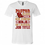 Pastor Because Devil Stomping Ninja Isn't Job Title T-Shirt - V-Neck Shirt, White, V-Neck T-Shirt