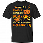 When Black Cats Prowl And Pumpkins Gleam Shirt - Cat Halloween Shirt - Holiday Fall Thanksgiving Shirt, Black, Unisex T-Shirt
