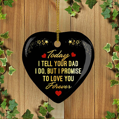 Alternative view of Today I Tell Your Dad I Do But I Promise To Love You Forever Holiday Flat Heart Porcelain Ceramic Ornament