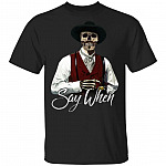 Say When Doc Holliday T Shirt - Funny Western Movies Shirt - Doc Holliday Skull Shirt, Black, Unisex T-Shirt