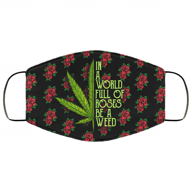 In A World Full Of Roses Be A Weed Washable Reusable Custom - Printed Cloth Face Mask Cover, White, Cloth Face Cover – Medium/Large