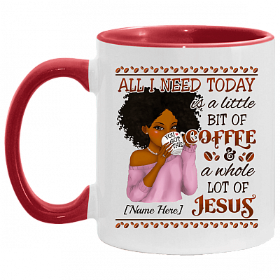 Personalized All I Need Today Is A Little Bit Of Coffee And A Whole Lot Of Jesus Accent Mug - Coffee Mug, White/Red, 11 oz. Accent Mug