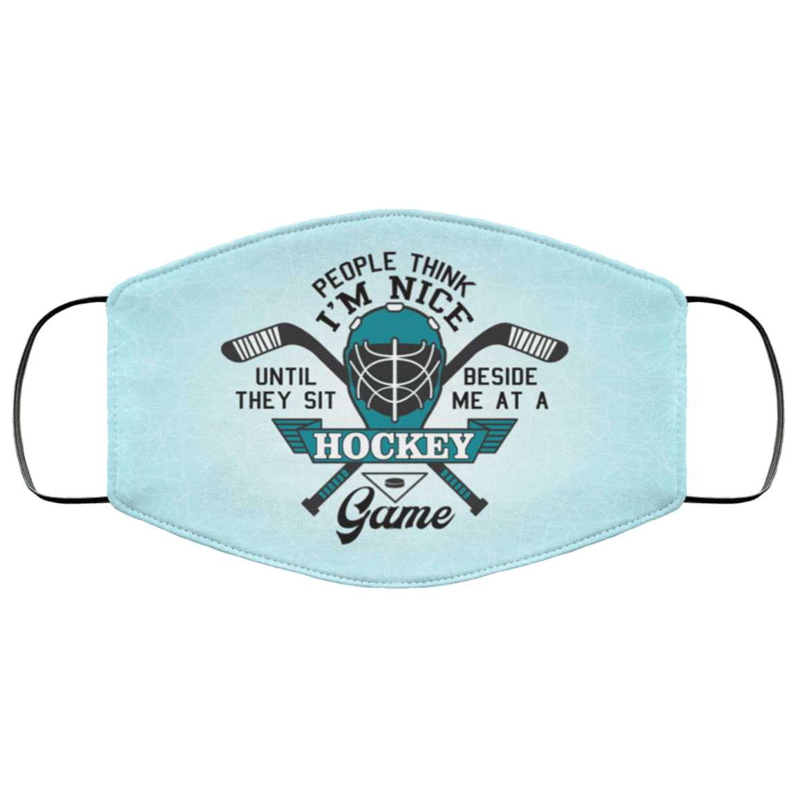 People Think I'm Nice Until They Sit Beside Me at a Hockey Game Washable Reusable Custom - Printed Cloth Face Mask, White, Cloth Face Cover – Medium/Large People Think I'm Nice Until They Sit Beside Me at a Hockey Game Washable Reusable Custom - Printed Cloth Face Mask, White, Cloth Face Cover – Medium/Large