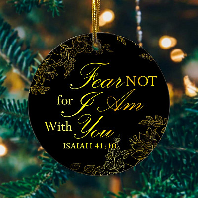 Alternative view of Fear Not For I Am With You Isaiah 41:10 Ornament Keepsake - Holiday Flat Circle Porcelain Ceramic Ornament