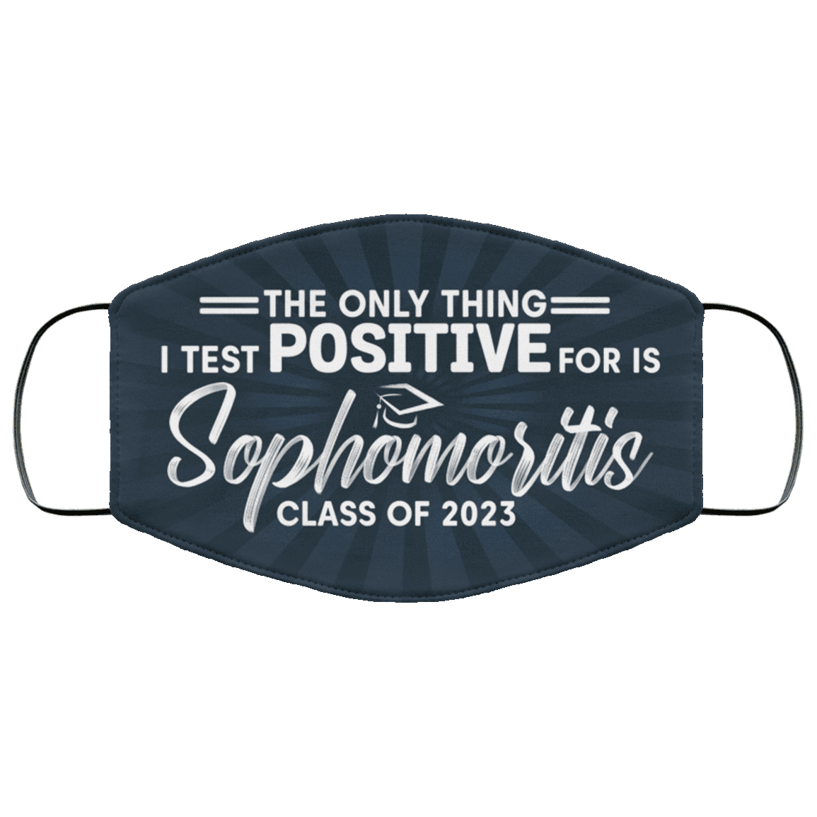 The Only Thing I Test Positive for Is Sophomoritis Class of 2023 Washable Reusable Custom - Cloth Face Mask Cover, White, Cloth Face Cover – Medium/Large The Only Thing I Test Positive for Is Sophomoritis Class of 2023 Washable Reusable Custom - Cloth Face Mask Cover, White, Cloth Face Cover – Medium/Large