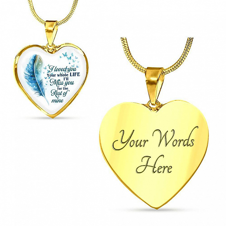 I Loved You Your Whole Life I'll Miss You For The Rest Of Mine Heart Pendant Necklace - Heart Luxury Necklace (Gold Plated)