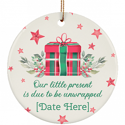 Personalized Our Little Present Is Due To Be Unwrapped New Baby Keepsake - Circle Porcelain Ceramic Ornament, White, Ceramic Circle Ornament