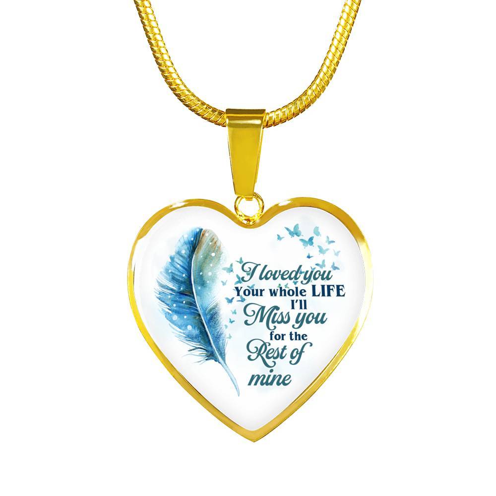 I Loved You Your Whole Life I'll Miss You For The Rest Of Mine Heart Pendant Necklace - Heart Luxury Necklace (Gold Plated) I Loved You Your Whole Life I'll Miss You For The Rest Of Mine Heart Pendant Necklace - Heart Luxury Necklace (Gold Plated)