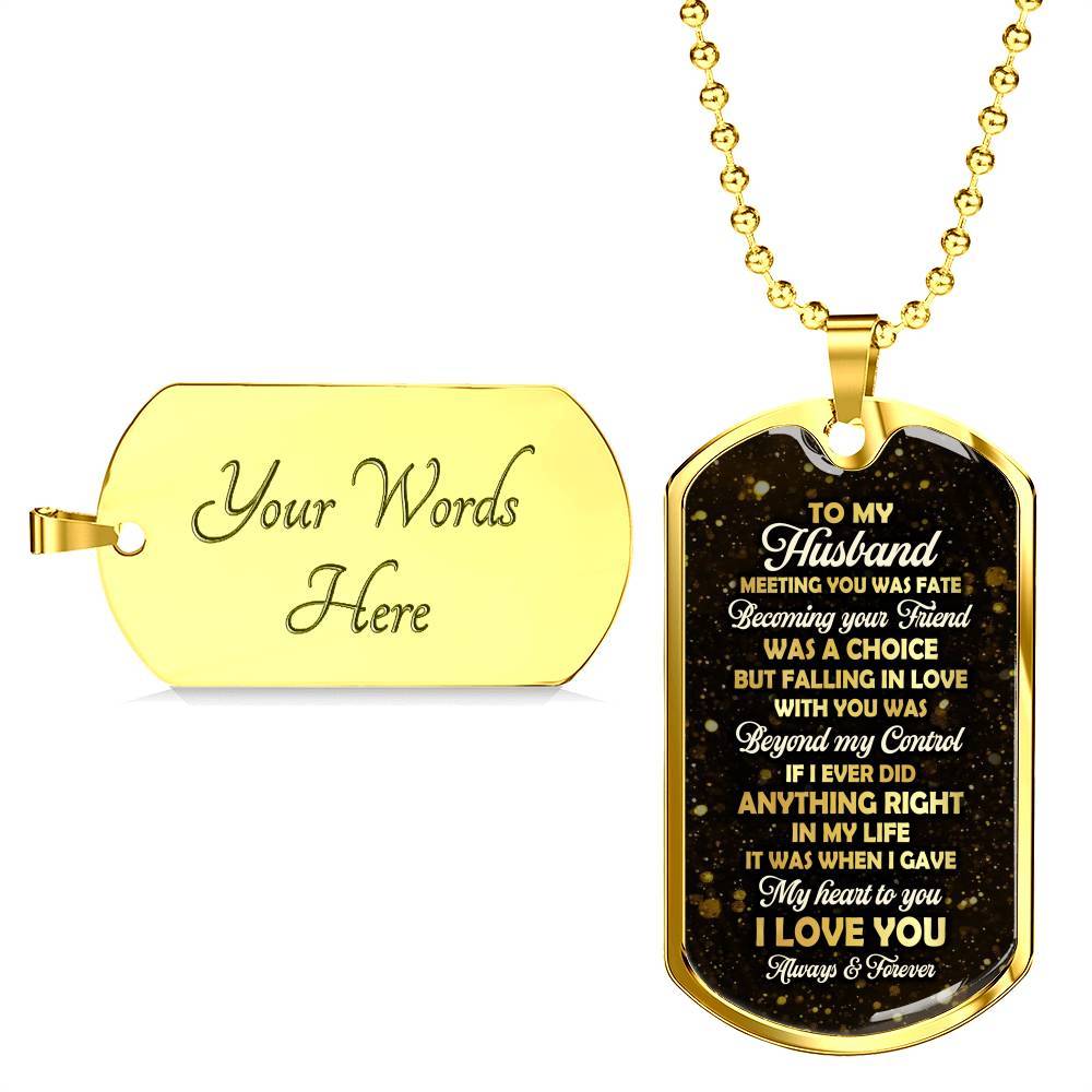 To My Husband Meeting You Was Fate But Falling In Love With You Was Beyond My Control Dog Tag Pendant Necklace - Dog Tag (Gold Plated)