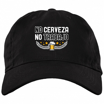 No Cerveza No Trabajo Twill Cap High-Profile Snapback Hat - Funny No Beer No Work Trucker Hat, Black, Brushed Twill Dad Cap