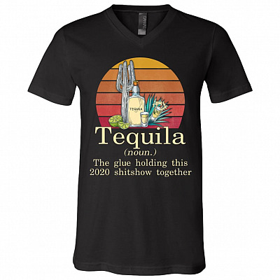 Tequila The Glue Holding This 2020 Shitshow Together Vintage Retro T-Shirt - V-Neck Shirt, Black, V-Neck T-Shirt