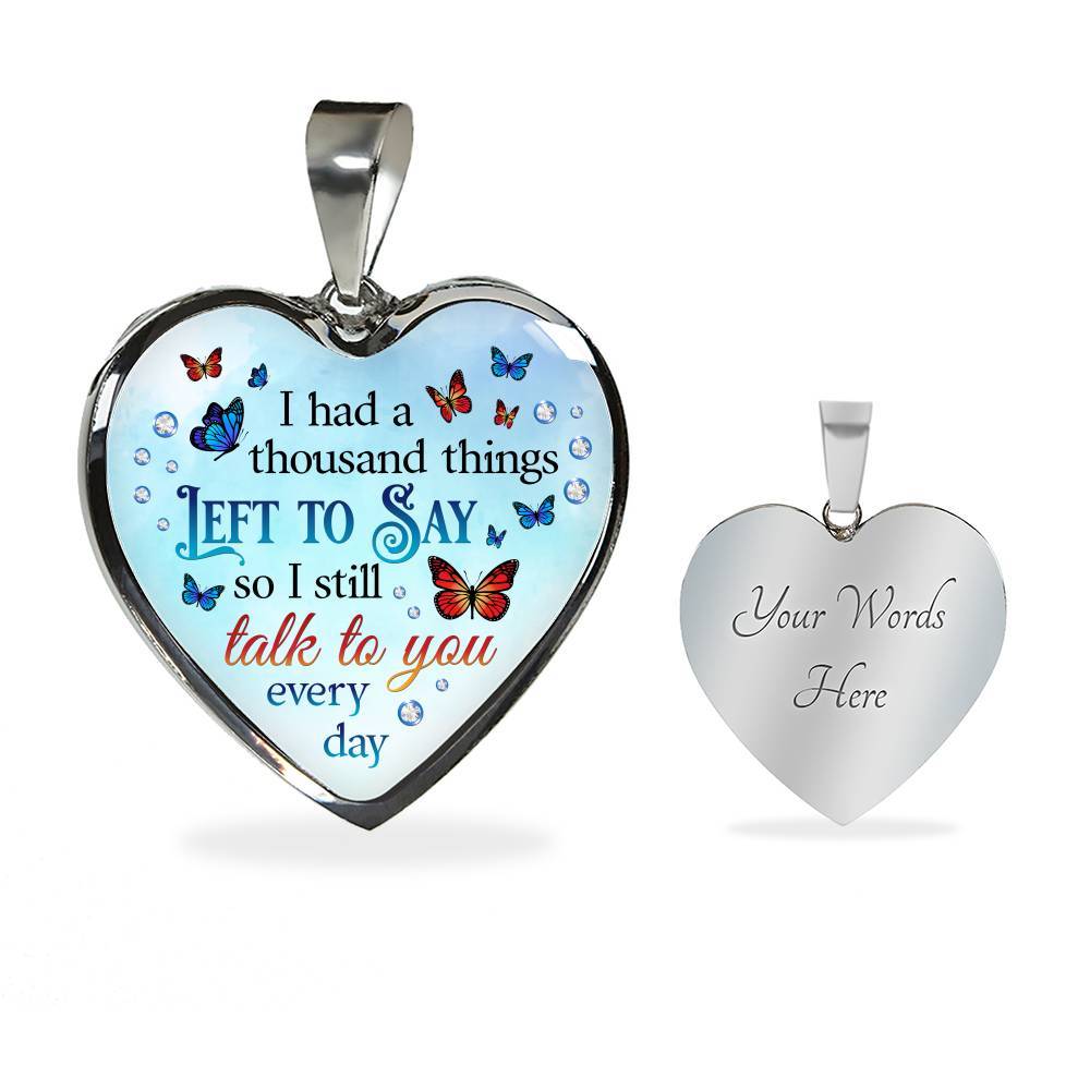 Butterfly I Had a Thousand Things Left to Say So I Still Talk to You Heart Pendant Necklace - Heart Luxury Necklace (Silver) Butterfly I Had a Thousand Things Left to Say So I Still Talk to You Heart Pendant Necklace - Heart Luxury Necklace (Silver)