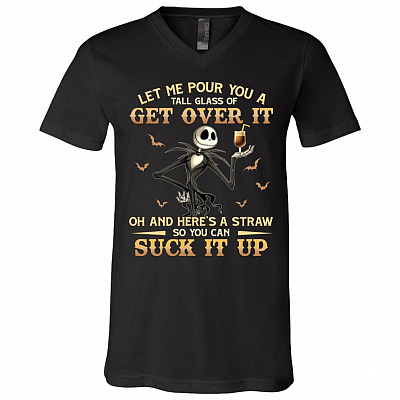 Let Me Pour You A Tall Glass Of Get Over It Oh And Here's A Straw So You Can Suck It Up T-Shirt - V-Neck Shirt, Black, V-Neck T-Shirt