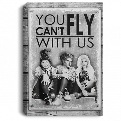You Can't Fly With Us - Sanderson Sisters T Shirt - Hocus Pocus Three Witches T-Shirt - Witch Halloween Shirt copy, White, 0.75'' Framed Canvas