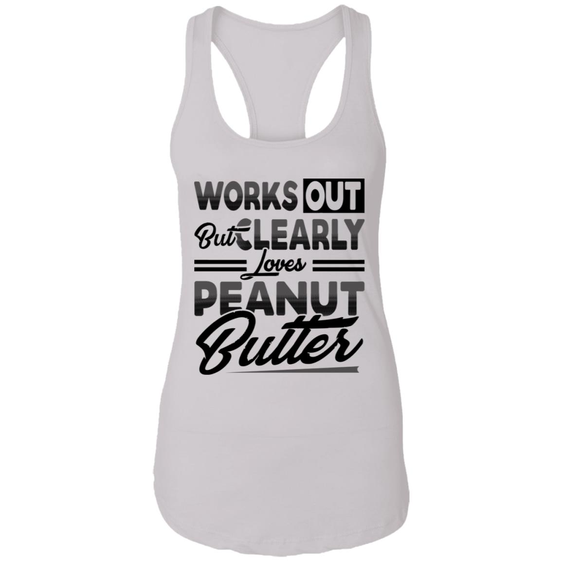 Works Out But Clearly Loves Peanut Butter Cotton Tank Top Tee - Ladies Racerback Tank, White, Ladies Racerback Tank