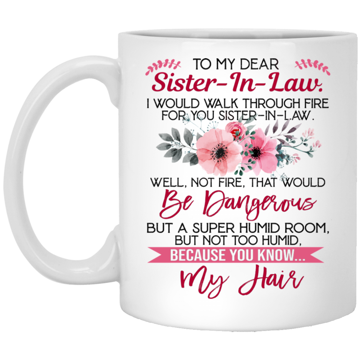 Walk Through Fire For You Sister In Law Ceramic Coffee Mug - Beer Stein -Water Bottle - Sister In Law Gifts, White, 11 oz. White Mug Walk Through Fire For You Sister In Law Ceramic Coffee Mug - Beer Stein -Water Bottle - Sister In Law Gifts, White, 11 oz. White Mug