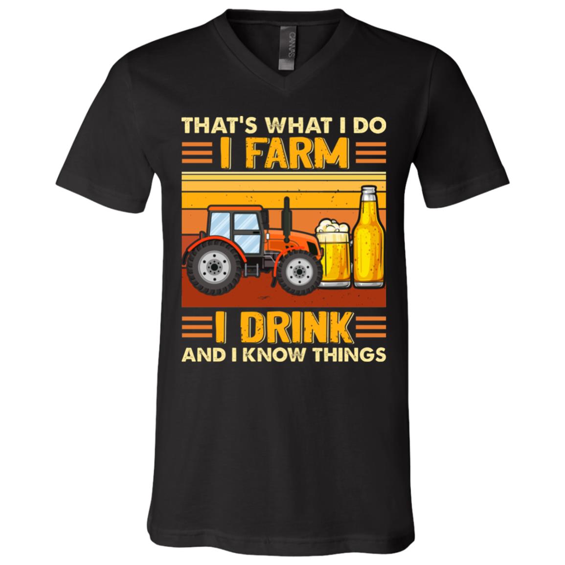 That's What I Do I Farm I Drink And I Know Things Vintage Retro T-Shirt - V-Neck Shirt, Black, V-Neck T-Shirt