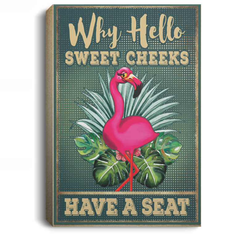 Funny Bathroom Sign Pink Flamingo Saying Why Hello Sweet Cheeks Have A Seat Framed Canvas Print Unframed Poster, White, 0.75'' Framed Canvas
