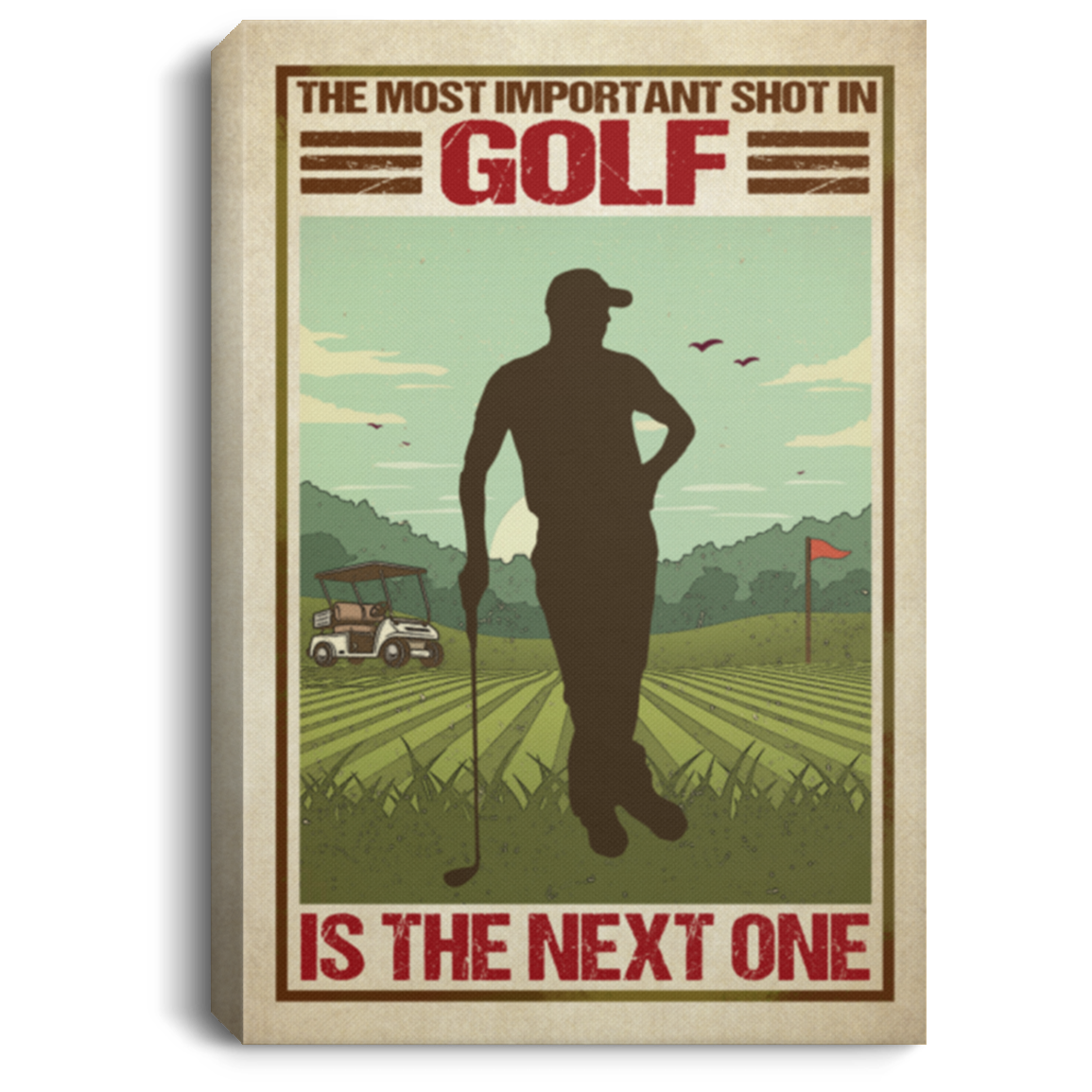 The Most Important Shot In Golf Is The Next One Framed Canvas Unframed Poster - Proud Golf Saying Wall Art, White, 0.75'' Framed Canvas The Most Important Shot In Golf Is The Next One Framed Canvas Unframed Poster - Proud Golf Saying Wall Art, White, 0.75'' Framed Canvas